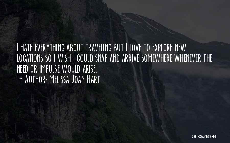 Traveling And Love Quotes By Melissa Joan Hart