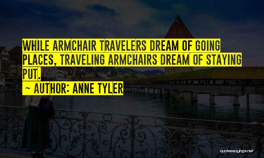 Traveling Dream Quotes By Anne Tyler