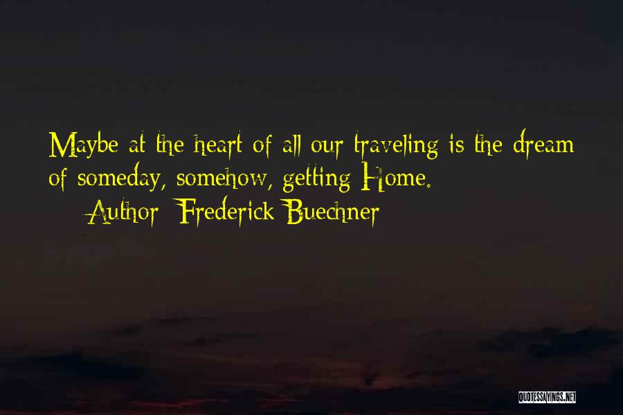Traveling Dream Quotes By Frederick Buechner
