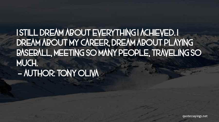 Traveling Dream Quotes By Tony Oliva