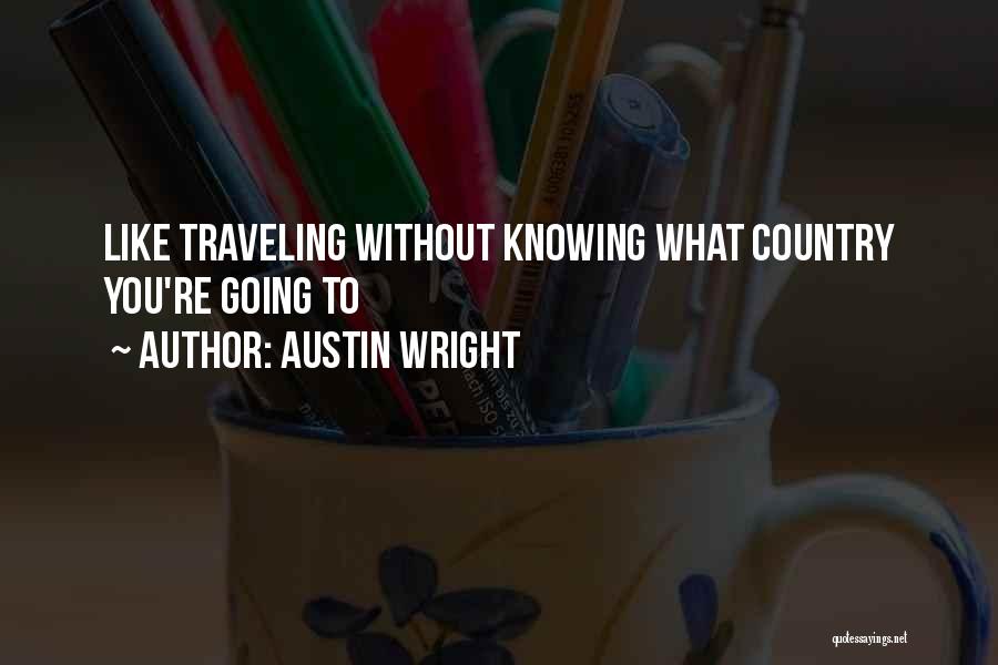 Traveling From Books Quotes By Austin Wright