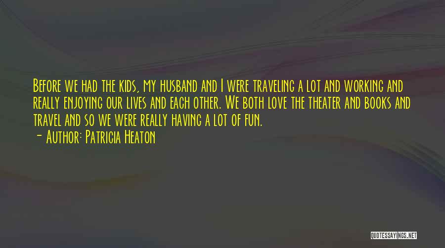 Traveling From Books Quotes By Patricia Heaton