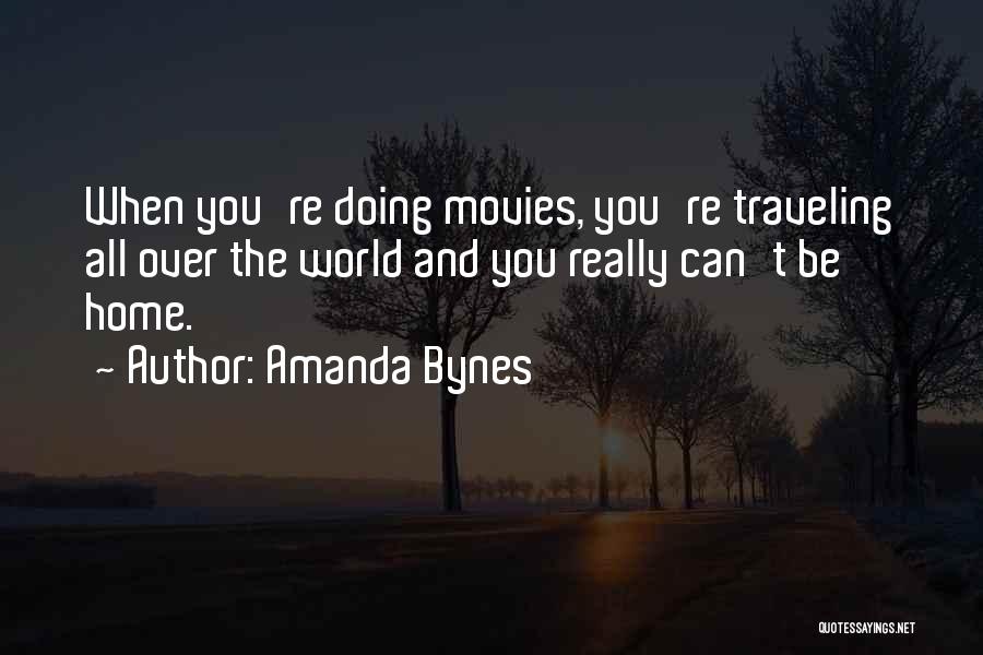 Traveling From Home Quotes By Amanda Bynes