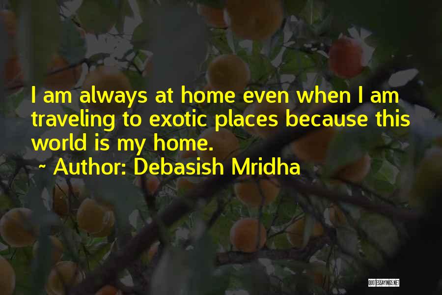 Traveling From Home Quotes By Debasish Mridha