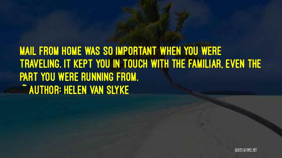 Traveling From Home Quotes By Helen Van Slyke