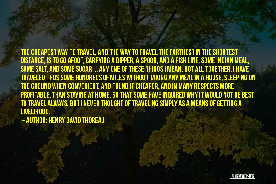 Traveling From Home Quotes By Henry David Thoreau