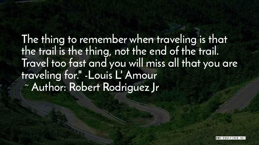 Traveling From Miss Quotes By Robert Rodriguez Jr