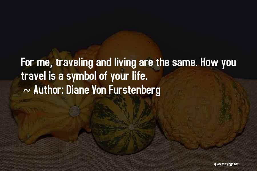 Traveling Life Quotes By Diane Von Furstenberg