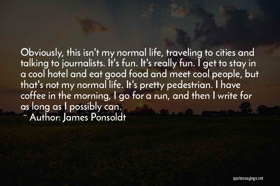 Traveling Life Quotes By James Ponsoldt