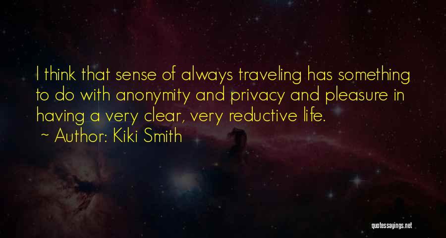 Traveling Life Quotes By Kiki Smith