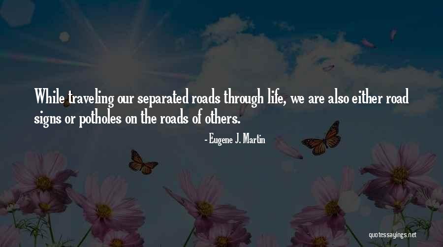 Traveling On The Road Quotes By Eugene J. Martin Traveling On The Road Quotes By Eugene J. Martin