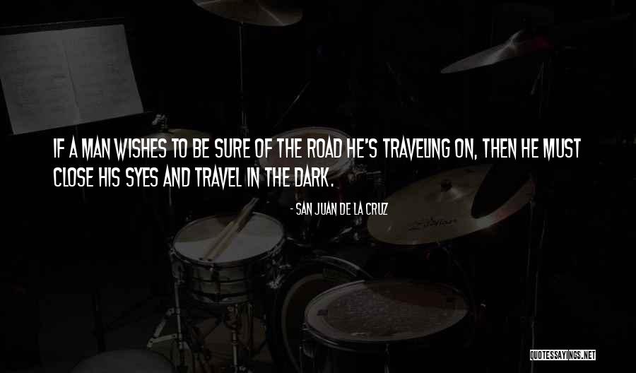 Traveling On The Road Quotes By San Juan De La Cruz Traveling On The Road Quotes By San Juan De La Cruz