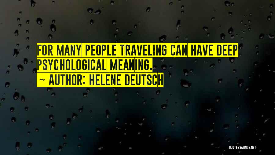 Traveling Quotes By Helene Deutsch