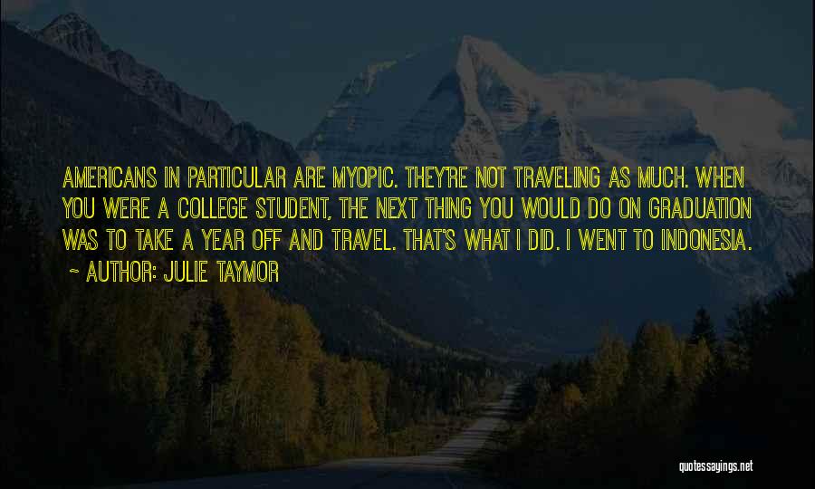 Traveling Quotes By Julie Taymor