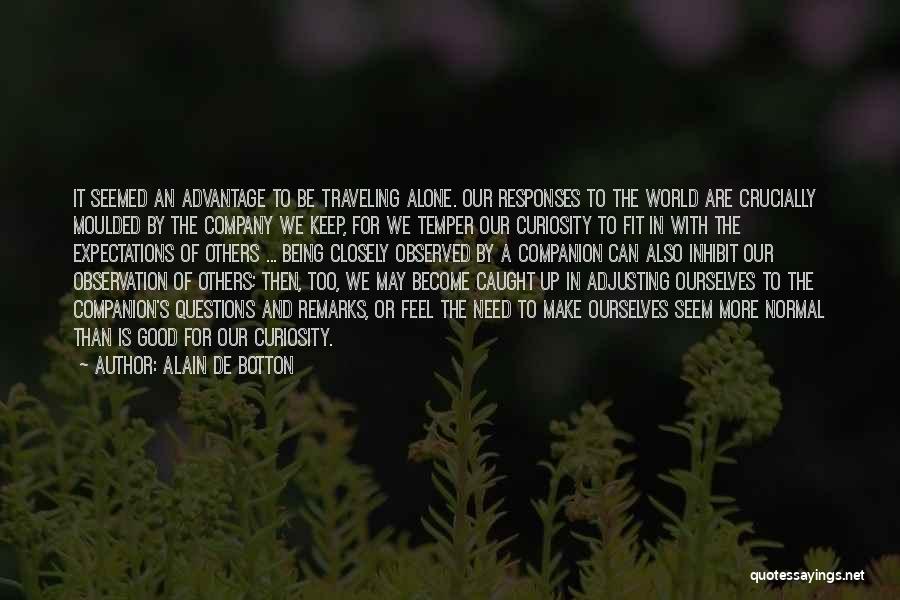 Traveling The World Alone Quotes By Alain De Botton