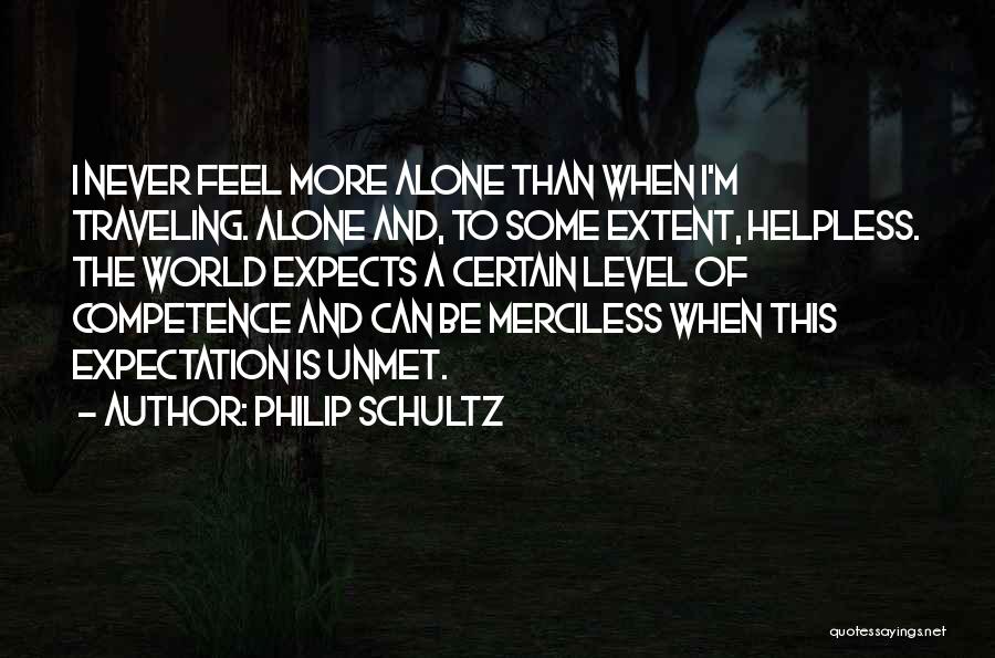 Traveling The World Alone Quotes By Philip Schultz