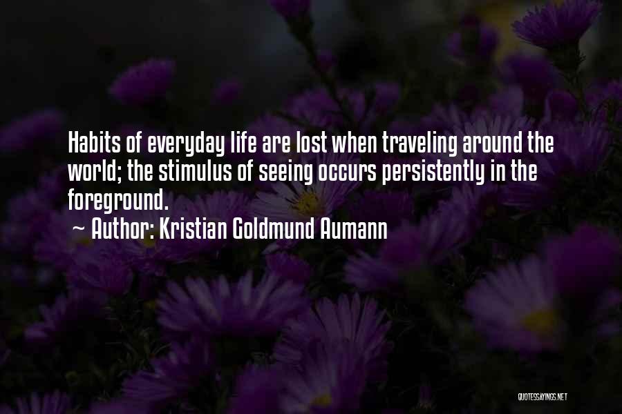 Traveling The World Quotes By Kristian Goldmund Aumann