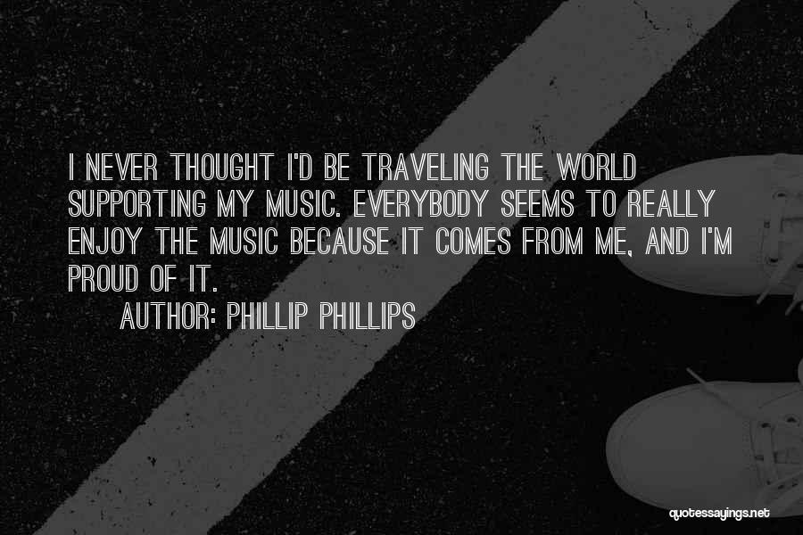 Traveling The World Quotes By Phillip Phillips