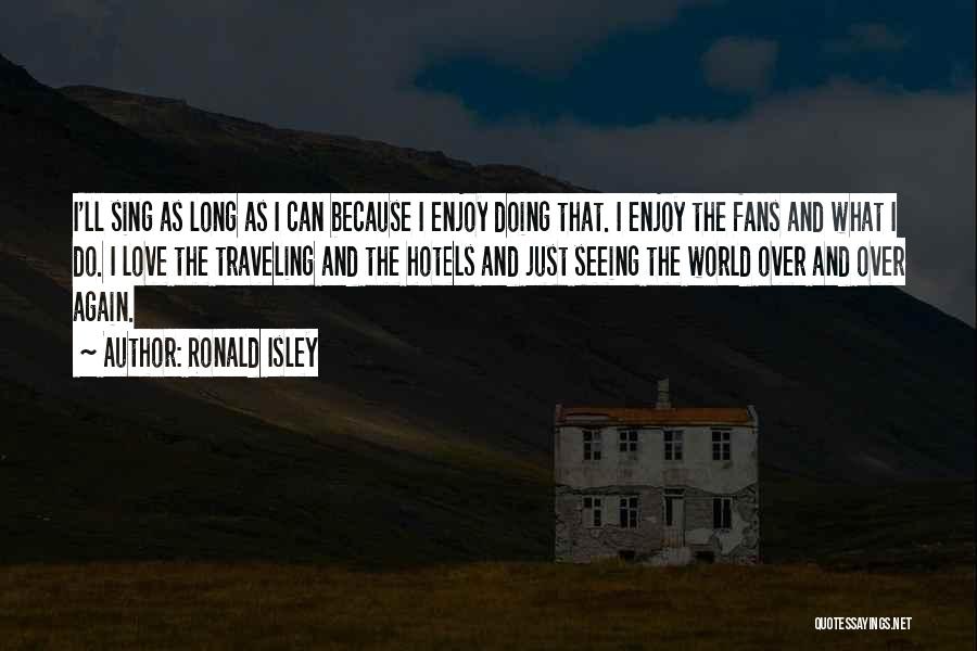 Traveling The World Quotes By Ronald Isley