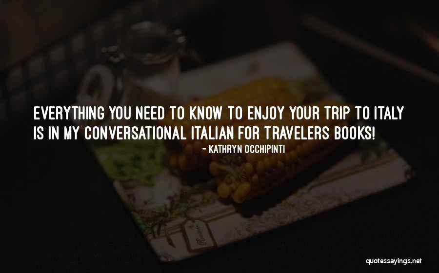 Traveling To Italy Quotes By Kathryn Occhipinti Traveling To Italy Quotes By Kathryn Occhipinti