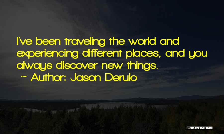 Traveling To New Places Quotes By Jason Derulo