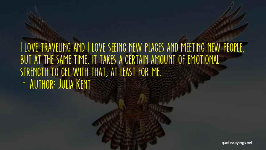 Traveling To New Places Quotes By Julia Kent
