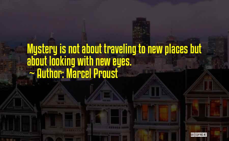 Traveling To New Places Quotes By Marcel Proust