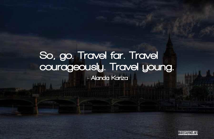 Traveling When Young Quotes By Alanda Kariza Traveling When Young Quotes By Alanda Kariza