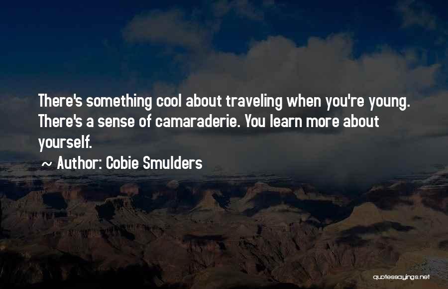 Traveling While Young Quotes By Cobie Smulders
