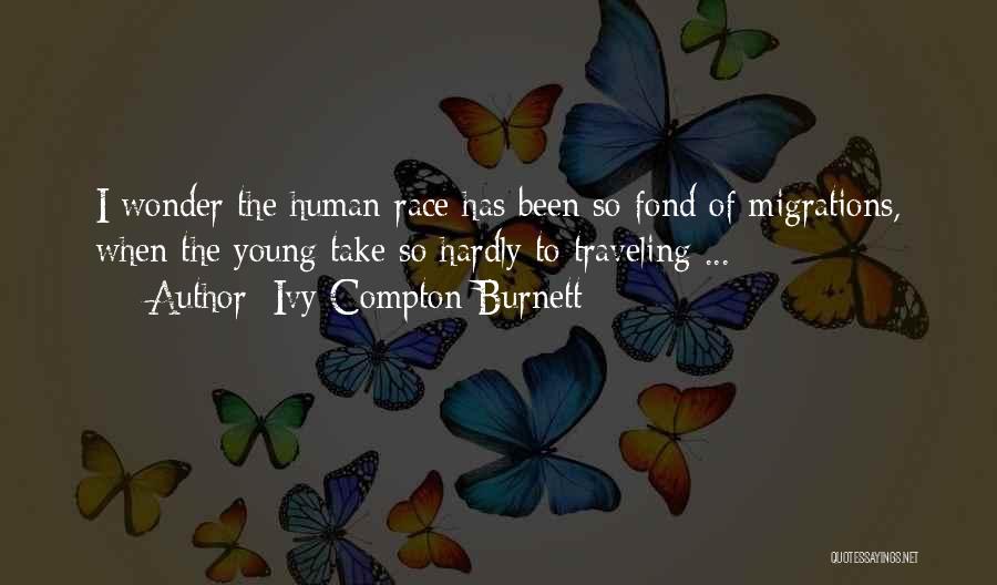 Traveling While Young Quotes By Ivy Compton-Burnett