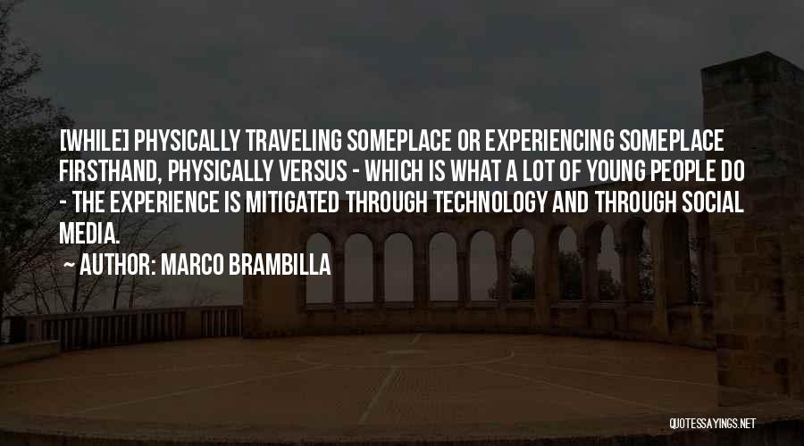 Traveling While Young Quotes By Marco Brambilla