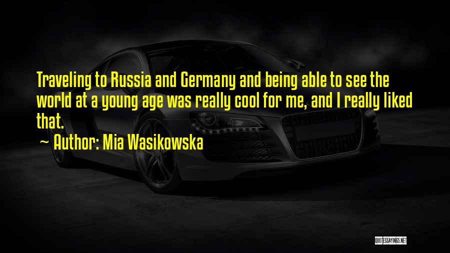 Traveling While Young Quotes By Mia Wasikowska