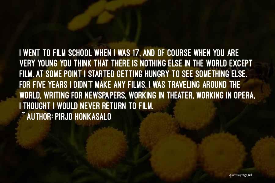 Traveling While Young Quotes By Pirjo Honkasalo