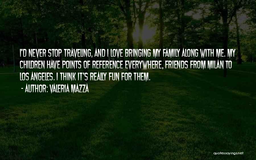 Traveling With Family Quotes By Valeria Mazza