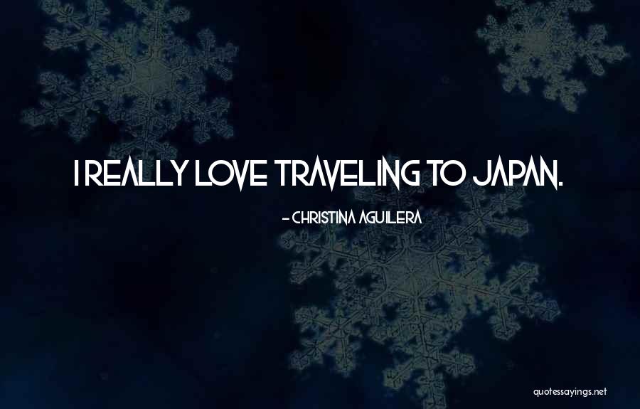 Traveling With Someone You Love Quotes By Christina Aguilera