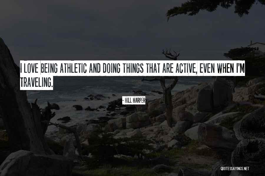 Traveling With Someone You Love Quotes By Hill Harper