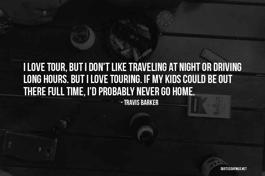 Traveling With Someone You Love Quotes By Travis Barker
