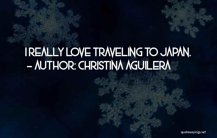 Traveling With Your Love Quotes By Christina Aguilera