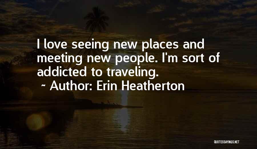 Traveling With Your Love Quotes By Erin Heatherton
