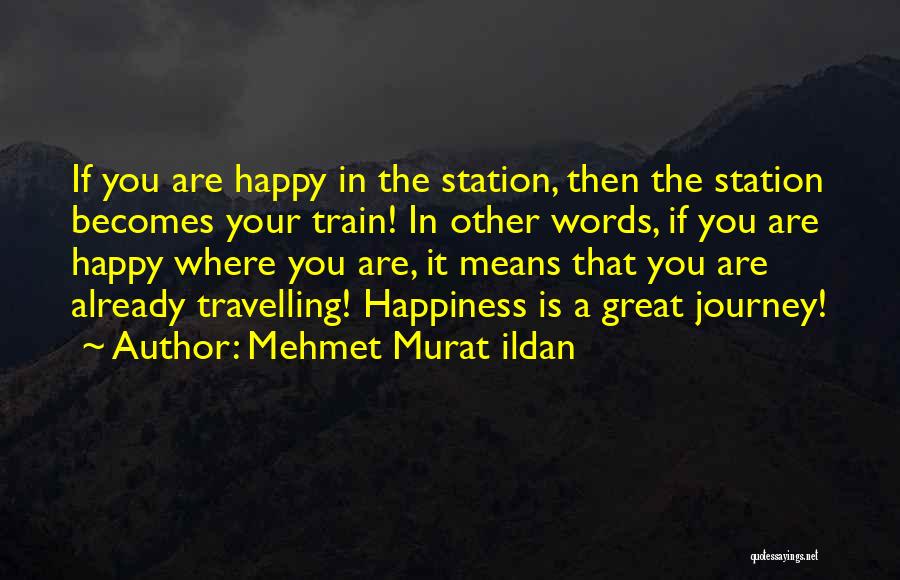 Travelling And Happiness Quotes By Mehmet Murat Ildan