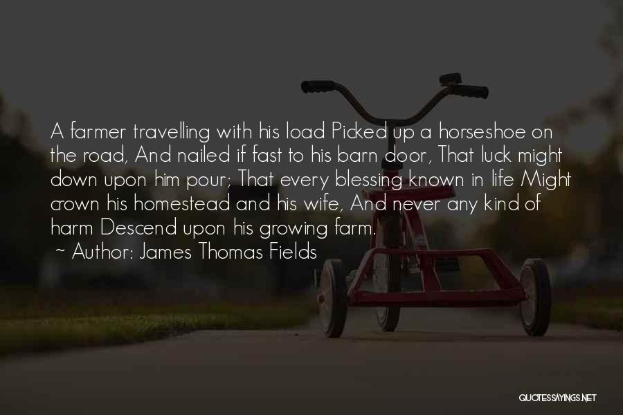 Travelling And Life Quotes By James Thomas Fields