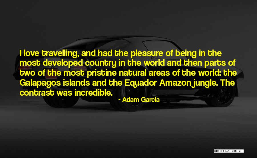 Travelling And Love Quotes By Adam Garcia Travelling And Love Quotes By Adam Garcia
