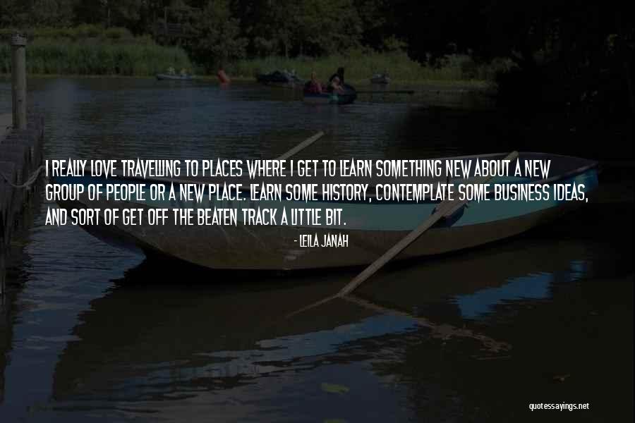 Travelling And Love Quotes By Leila Janah Travelling And Love Quotes By Leila Janah