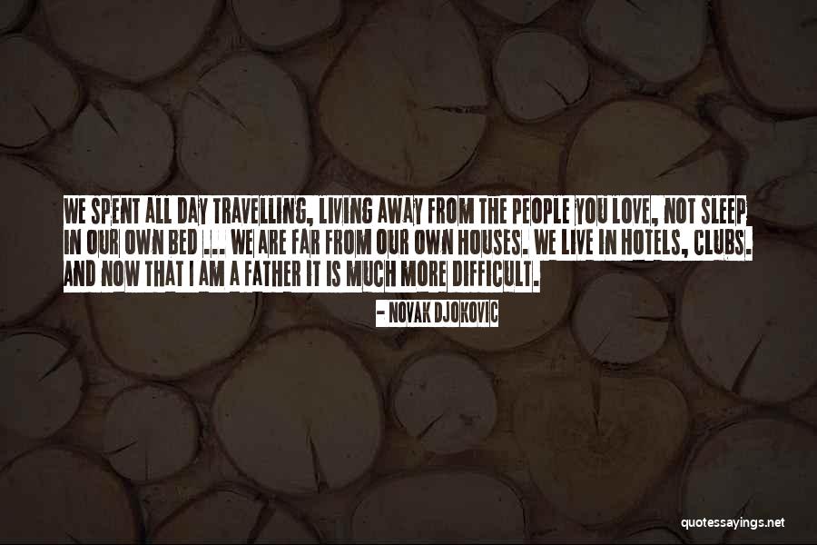 Travelling And Love Quotes By Novak Djokovic Travelling And Love Quotes By Novak Djokovic
