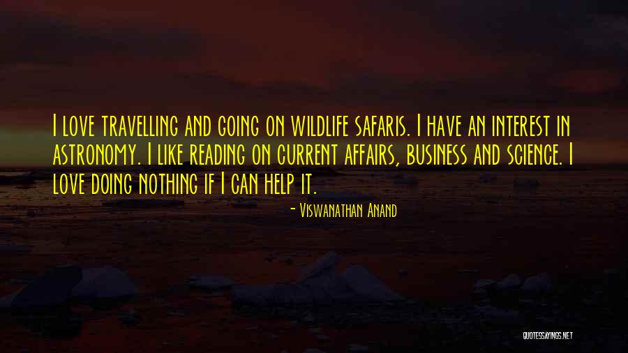 Travelling And Love Quotes By Viswanathan Anand Travelling And Love Quotes By Viswanathan Anand