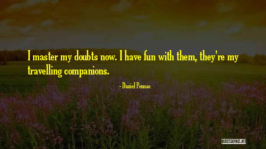 Travelling Companions Quotes By Daniel Pennac Travelling Companions Quotes By Daniel Pennac