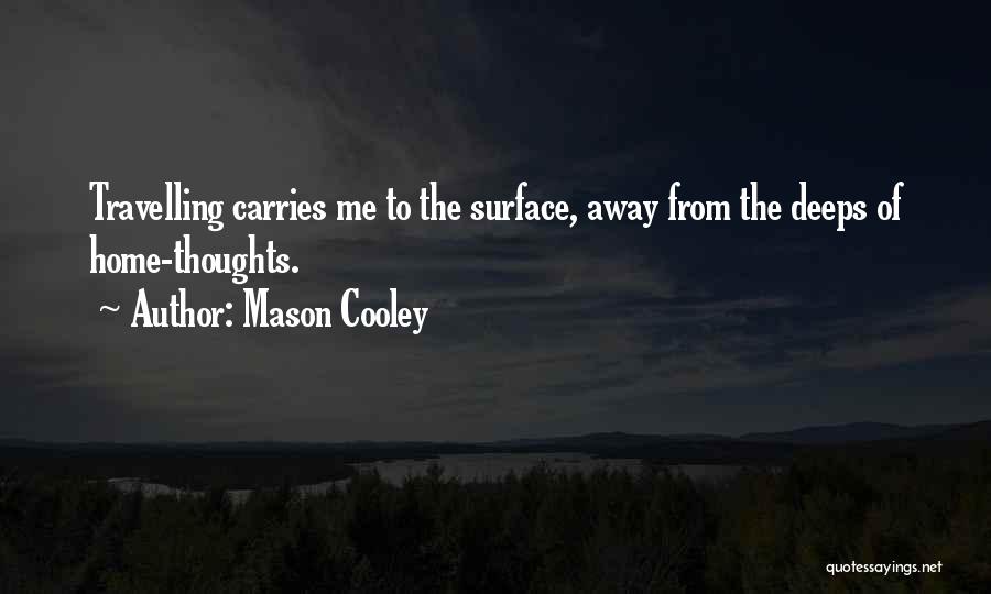 Travelling Home Quotes By Mason Cooley