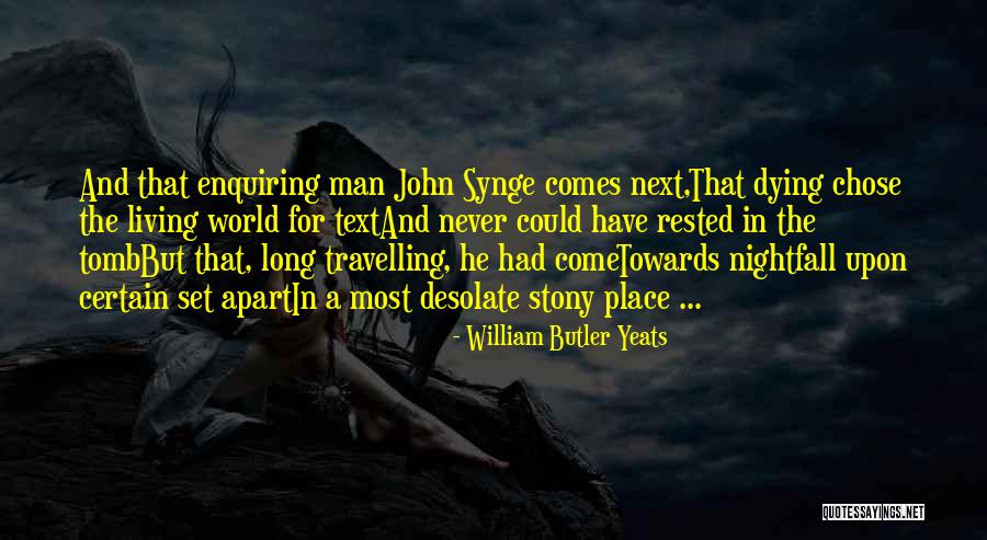 Travelling Life Quotes By William Butler Yeats Travelling Life Quotes By William Butler Yeats