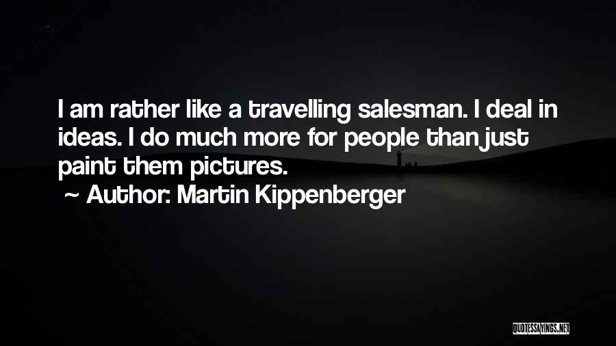 Travelling Salesman Quotes By Martin Kippenberger