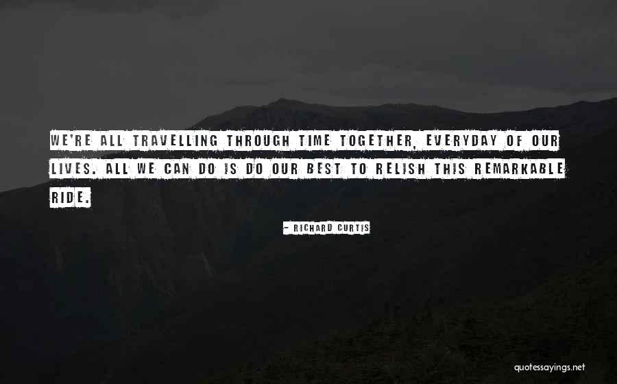 Travelling Together Quotes By Richard Curtis Travelling Together Quotes By Richard Curtis